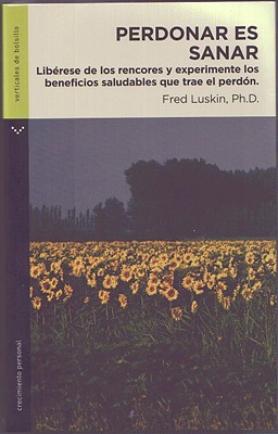 Perdonar Es Sanar - Luskin, Fred, and Cardenas, Felipe (Translated by)