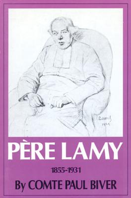 Pere Lamy, 1855-1931 - Biver, Paul, and O'Connor, John (Translated by)