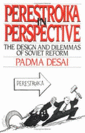 Perestroika in Perspective: The Design and Dilemmas of Soviet Reform - Desai, Padma