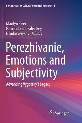Perezhivanie, Emotions and Subjectivity: Advancing Vygotsky's Legacy - Fleer, Marilyn (Editor), and Gonzlez Rey, Fernando (Editor), and Veresov, Nikolai (Editor)