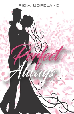 Perfect Always - Michaels, Jo (Editor), and Copeland, Tricia