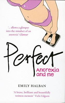 Perfect: Anorexia and Me - Halban, Emily