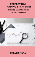 Perfect Day Trading Strategies: How to Manage Risks in Day Trading