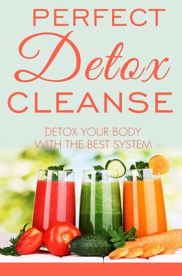 Perfect Detox Cleanse: Detox Your Body with the Best System - Fox, David, Mr.