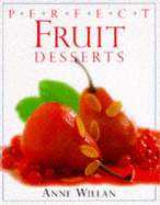 Perfect Fruit Desserts - Willan, Anne