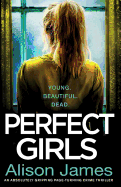 Perfect Girls: An Absolutely Gripping Crime Thriller with a Nail-Biting Twist