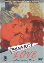 Perfect Love! - Catherine Breillat
