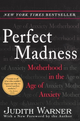 Perfect Madness: Motherhood in the Age of Anxiety - Warner, Judith