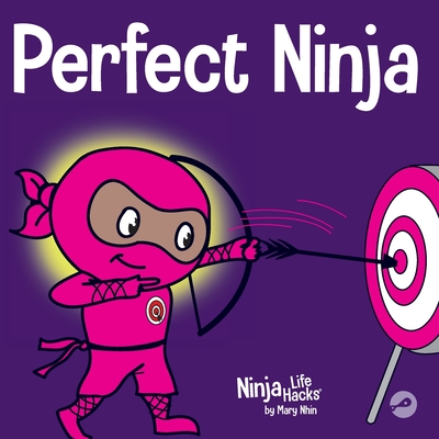 Perfect Ninja: A Children's Book About Developing a Growth Mindset - Nhin, Mary