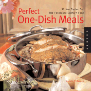 Perfect One-Dish Meals: 50 New Tastes for Old-Fashioned Comfort Food - Ridgaway, Dwayne