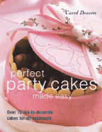 Perfect Party Cakes Made Easy: Over 70 Fun-to-decorate Cakes for All Occasions