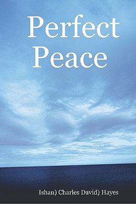 Perfect Peace: An Introduction To Your Natural State - Hayes, Charlie