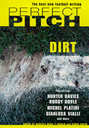 Perfect Pitch: Dirt: Best New Writing on Football