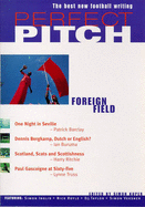Perfect Pitch: Foreign Field: Best New Writing on Football