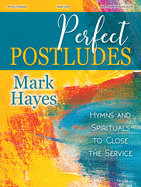 Perfect Postludes: Hymns and Spirituals to Close the Service