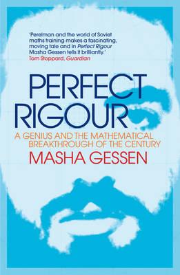 Perfect Rigour: A Genius and the Mathematical Breakthrough of a Lifetime - Gessen, Masha