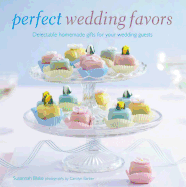 Perfect Wedding Favors: Delectable Homemade Gifts for Your Wedding Guests