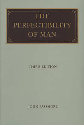 Perfectibility of Man, 3rd Edition - Passmore, John