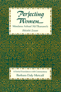 Perfecting Women: Maulana Ashraf 'ali Thanawi's Bihishti Zewar