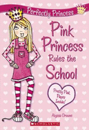 Perfectly Princess: #1 Pink Princess Rules the School