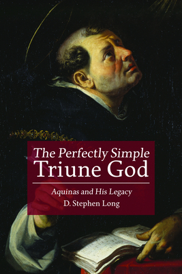 Perfectly Simple Triune God: Aquinas and His Legacy - Long, D Stephen