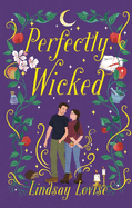 Perfectly Wicked: Charmed meets  Practical Magic in this addictive, witchy small-town romance