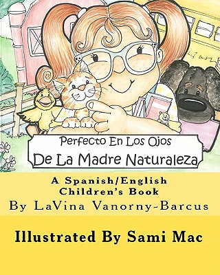 Perfecto En Los Ojos De La Madre Naturaleza: A Spanish/English Children's Book - Vanorny-Barcus, Lavina