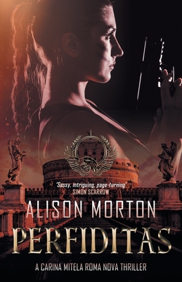 Perfiditas: A Carina Mitela Roma Nova thriller - Morton, Alison