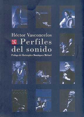 Perfiles del Sonido - Vasconcelos, Hector, and Michael, Christopher Dominguez (Prologue by)