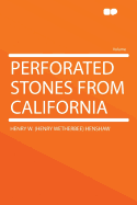 Perforated Stones from California