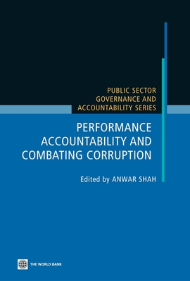 Performance Accountability and Combating Corruption - Shah, Anwar (Editor)