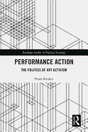 Performance Action: The Politics of Art Activism