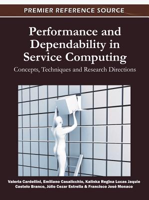 Performance and Dependability in Service Computing: Concepts, Techniques and Research Directions - Cardellini, Valeria
