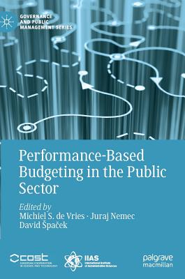 Performance-Based Budgeting in the Public Sector - De Vries, Michiel S (Editor), and Nemec, Juraj (Editor), and Spa ek, David (Editor)