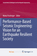 Performance-Based Seismic Engineering: Vision for an Earthquake Resilient Society