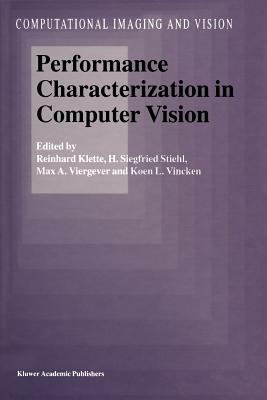 Performance Characterization in Computer Vision - Klette, Reinhard (Editor), and Stiehl, H. Siegfried (Editor), and Viergever, Max A. (Editor)