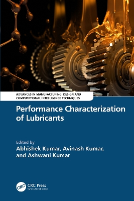 Performance Characterization of Lubricants - Kumar, Abhishek (Editor), and Kumar, Avinash (Editor), and Kumar, Ashwani (Editor)