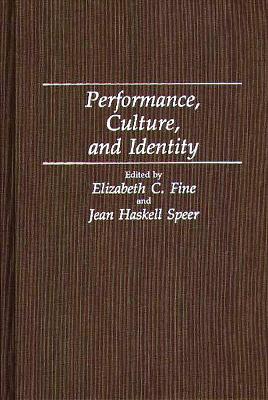 Performance, Culture, and Identity - Haskell, Jean, and Fine, Elizabeth C (Editor), and Speer, Jean Haskell (Editor)