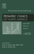 Performance Enhancing Drugs, an Issue of Pediatric Clinics: Volume 54-4