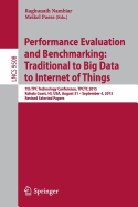 Performance Evaluation and Benchmarking: Traditional to Big Data to Internet of Things: 7th Tpc Technology Conference, Tpctc 2015, Kohala Coast, Hi, USA, August 31 - September 4, 2015. Revised Selected Papers