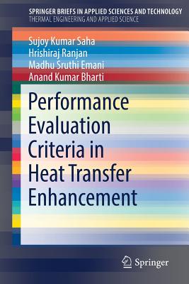 Performance Evaluation Criteria in Heat Transfer Enhancement - Saha, Sujoy Kumar, and Ranjan, Hrishiraj, and Emani, Madhu Sruthi