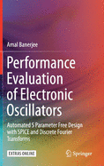 Performance Evaluation of Electronic Oscillators: Automated S Parameter Free Design with Spice and Discrete Fourier Transforms