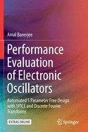 Performance Evaluation of Electronic Oscillators: Automated S Parameter Free Design with Spice and Discrete Fourier Transforms