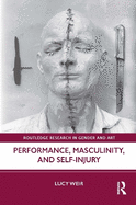 Performance, Masculinity, and Self-Injury