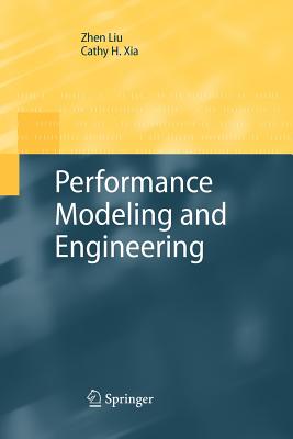 Performance Modeling and Engineering - Liu, Zhen (Editor), and Xia, Cathy H. (Editor)