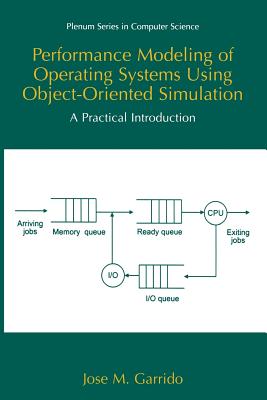 Performance Modeling of Operating Systems Using Object-Oriented Simulations: A Practical Introduction - Garrido, Jos M