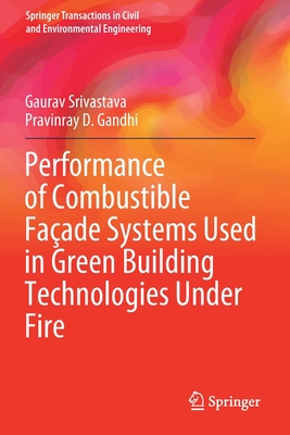 Performance of Combustible Faade Systems Used in Green Building Technologies Under Fire - Srivastava, Gaurav, and Gandhi, Pravinray D.