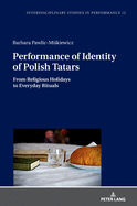 Performance of Identity of Polish Tatars: From Religious Holidays to Everyday Rituals