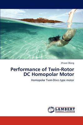 Performance of Twin-Rotor DC Homopolar Motor - Wang, Zhiwei