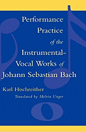Performance Practice of the Instrumental-Vocal Works of Johann Sebastian Bach